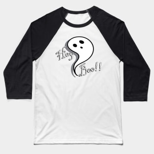 Funny Halloween Gifts, Cute Graphic Design Ghost & Quote: HEY BOO!! Trick or Treat Fun Gifts Baseball T-Shirt